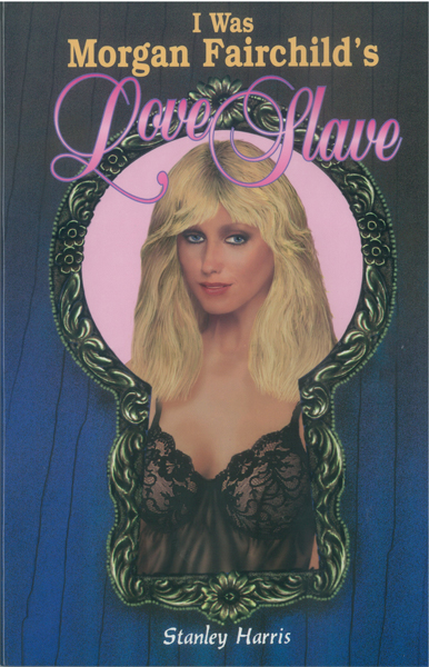 I Was Morgan Fairchild 39s Love Slave by Stanley Harris is a farce about a 